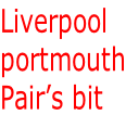 Liverpool  portmouth Pair’s bit